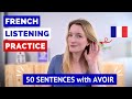 New french listening practice with avoir  50 sentences in slow and normal french 