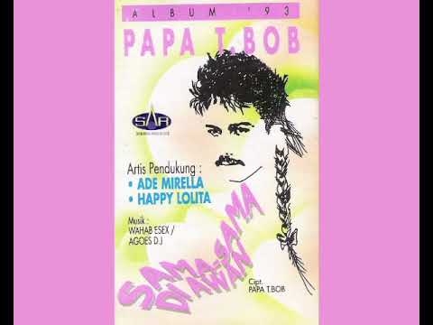 Papa T. Bob - Sama Sama Di Awan   Composer - Papa T. Bob (1993)