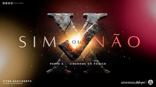 SÉRIE SIM OU NÃO :: Parte 2 | SÍNDROME DO PÂNICO | Pr. Vitor Nascimento