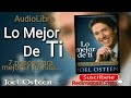 lo mejor de ti por Joel Osteen- audiolibro