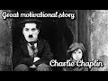 The great motivational story of charlie chaplin