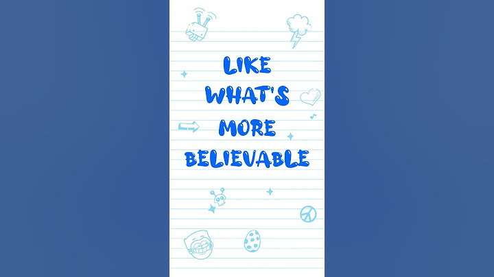 Like What's More Believable (Animation Meme)