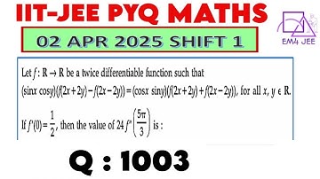 Let f:R →R be twice differentiable function such that (sinx cosy) (f(2x+2y)-f(2x-2y)) = (cosx siny)