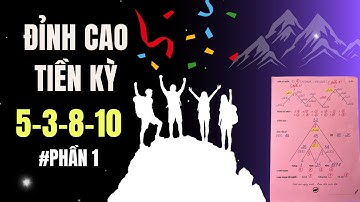 ĐỈNH CAO TIỀN KỲ CỦA CÁC SỐ 5-3-8-10 PHẦN 1 | @SammytruongOfficial