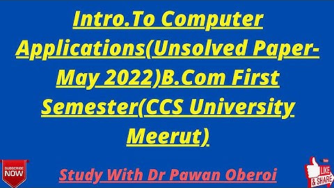 Intro.To Computer Applications(Unsolved Paper-May 2022)B.Com First Semester(CCS University Meerut)