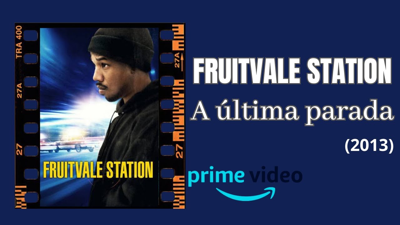 Fruitvale Station a última parada. (filme de 2013 no Prime Vídeo