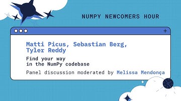 Find your way in the NumPy codebase :: Melissa Mendonca, Sebastian Berg, Tyler Reddy, Matti Picus
