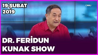 Dr. Feridun Kunak Show - 19 Şubat 2019