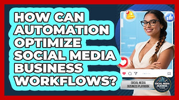 How Can Automation Optimize Social Media Business Workflows? - Social Media Business Playbook