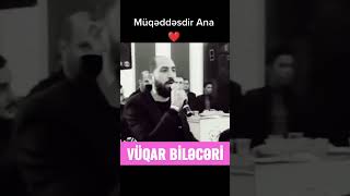 Vüqar Biləcəri - Müqəddəsdir ana Resimi