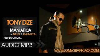 Maniatica - Tony Dize Ft. Ñejo & Dalmata