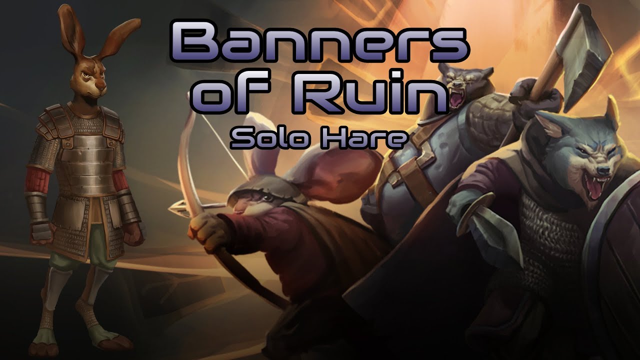 Banners of Ruin Solo Hare YouTube