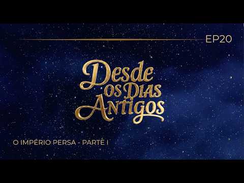 19/07/2026 - [Desde os dias antigos] - ICM - EP20 - "O Império Persa" - Parte 1.
