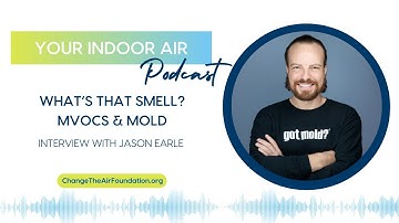 What’s That Smell? mVOCs & Mold Interview with Jason Earle