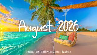 August 2026🌅🌿Positive Morning Music to Start Your Day Right! | Top Indie/Indie Pop Playlist