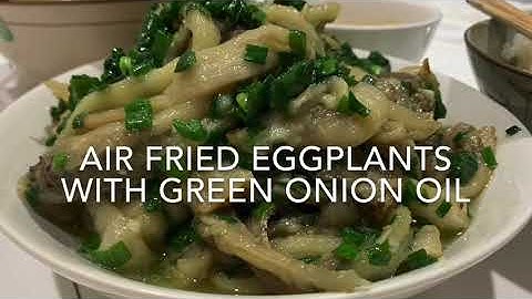 Cà tím nướng mỡ hành bằng lò nướng không dầu air fryer / Air fried eggplants with green onion oil