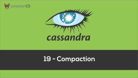 Apache Cassandra - Tutorial 19 - Compaction