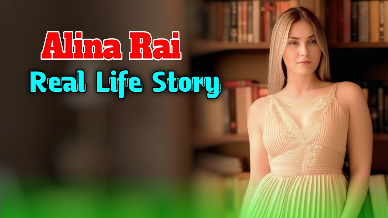 Alina Rai Inspiring Life Story । Biography
