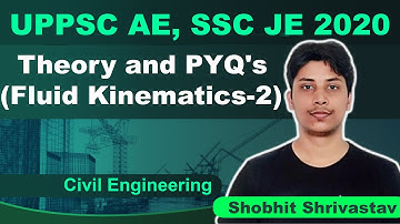 UPPSC AE, SSC JE 2020- Theory and PYQs (Fluid Kinematics-2) | Civil | Shobhit Srivastav