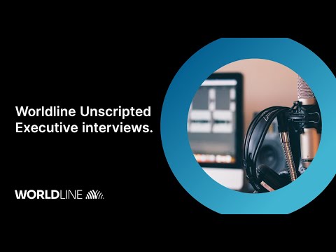Worldline Unscripted - Executive Interviews
