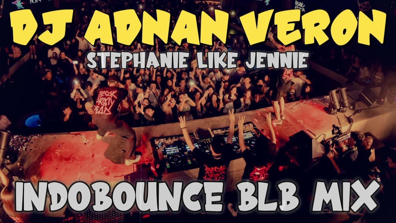 DJ ADNAN VERON X ALOY X BLACK PINK STEPHANIE LIKE JENNIE INDOBOUNCE BLB MIX #adnanveron #aloy