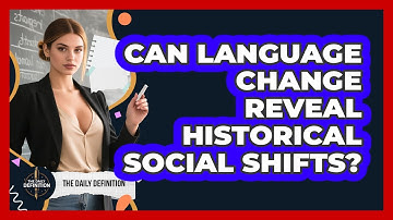 Can Language Change Reveal Historical Social Shifts? - The Daily Definition