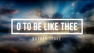 🔴 O TO BE LIKE THEE (with Lyrics) Nathan Drake