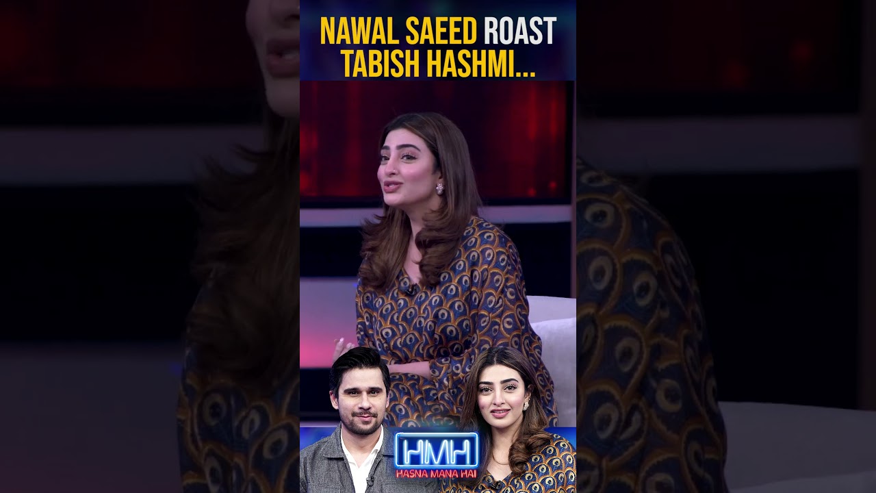Nawal Saeed roasts Tabish Hashmi! - 