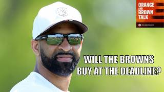 Will the Browns buy at the trade deadline Hey, Mary Kay!
