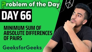 Day 66 - Minimum Sum of Absolute Differences of Pairs || Arrays || GFG POTD 6 September