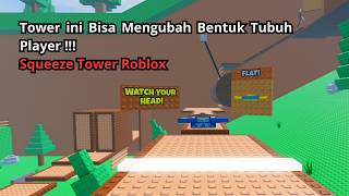 Tower ini Bisa Mengubah Bentuk Tubuh Player !!! - Squeeze Tower Roblox screenshot 5