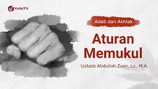 Kajian Adab dan Akhlak: Aturan Memukul - Ustadz Abdullah Zaen, Lc., MA