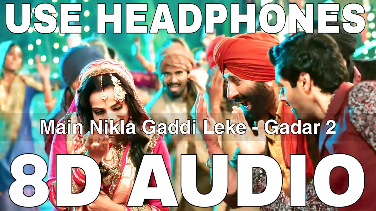 Main Nikla Gaddi Leke 8D Audio  Gadar 2  Udit Narayan Aditya Narayan  Sunny DeolAmeesha Patel