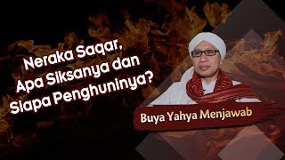 Neraka Saqar, Apa Siksanya dan Siapa Penghuninya ? - Buya Yahya Menjawab