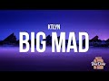 Ktlyn - BIG MAD (Lyrics) "Imagine if I listened what a hater gotta say"