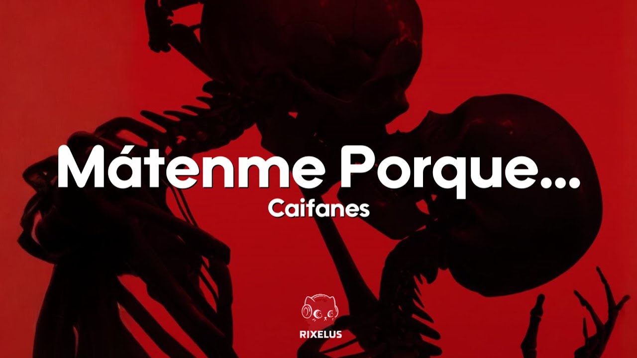 Caifanes - Mátenme Porque Me Muero (Letra)
