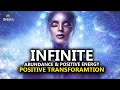 Infinite Abundance & Positive Energy: Attract Miracles Into Your Life, Positive Transformation Music