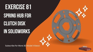Solidworks CAD Design - Exercise - 81 ( Spring Hub for Clutch Disk )