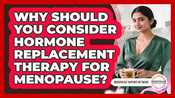 Why Should You Consider Hormone Replacement Therapy For Menopause? - Menopause Support Network