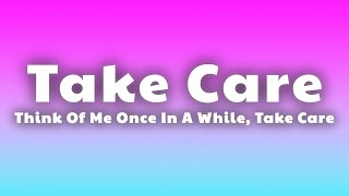 Take Care - Think Of Me Once In A While, Take Care