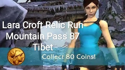 Lara Croft relic run 87 Mountain Pass Tibet Collect 80 coins offline games replay