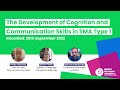 The development of cognition and communication skills in sma type 1