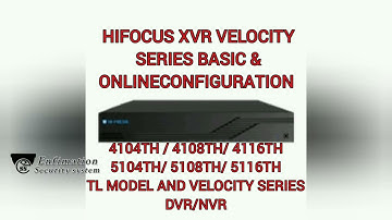 HD-XVR-4104TH,4108TH, 5104TL, 5108TL ...16CH ALSO  HI-FOCUS VELOCITY MODEL XVR COFIGURATION