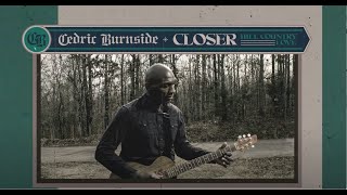 Video thumbnail of "Cedric Burnside - "Closer" (Official Lyric Video)"