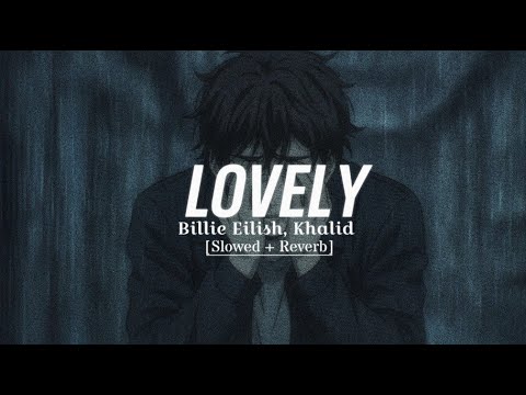 Lovely Billie Eilish And Khalid Slowed Reverb Deep Version 