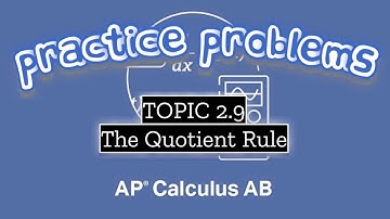 AP Calculus AB TOPIC 2.9 The Quotient Rule