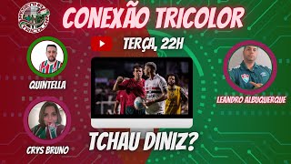 Tchau Diniz ??? Conexão Tricolor - #108