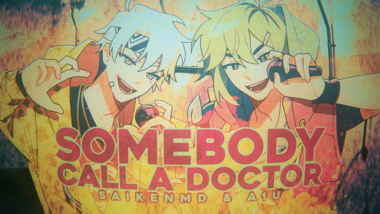 [Original Song] Somebody Call A Doctor - Saiken x A1U​