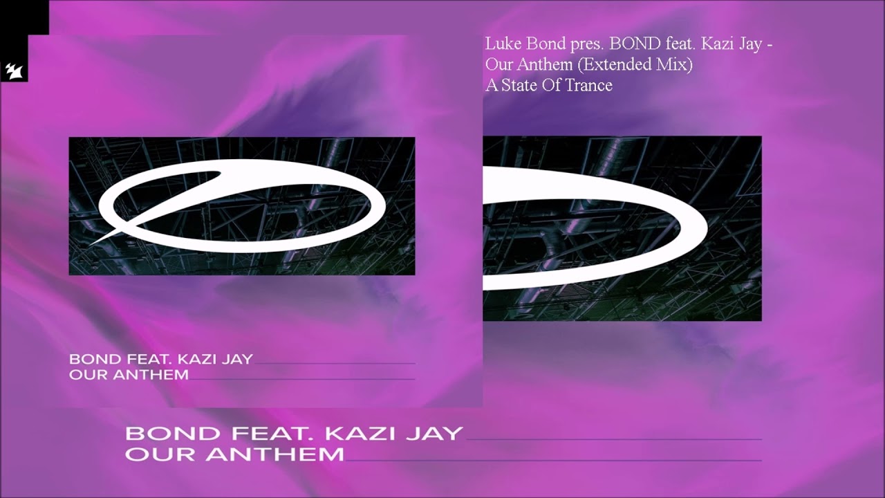 Luke Bond pres. BOND feat. Kazi Jay - Our Anthem (Extended Mix)