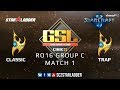 2019 GSL Season 1 Ro16 Group С Match 1: Classic (P) vs Trap (P)